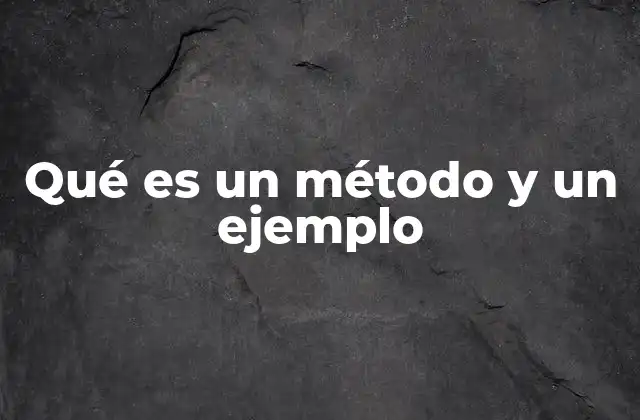 Qué es un Método y un Ejemplo