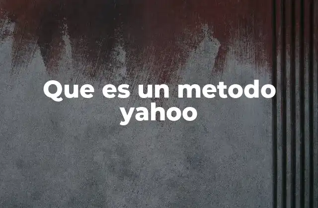 Que es un Metodo Yahoo