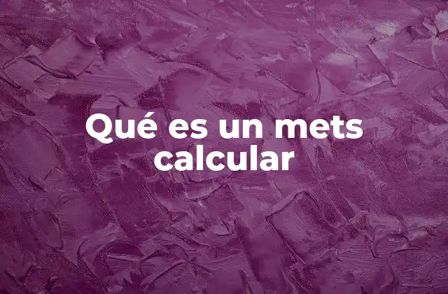 Qué es un Mets Calcular 2 Cómo los METs ayudan a planificar ejercicios físicos