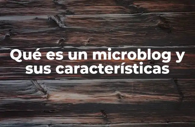 El impacto de los microblogs en la comunicación moderna