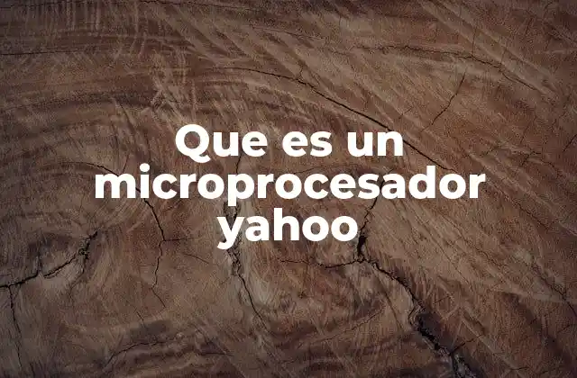 El rol del microprocesador en el desarrollo tecnológico