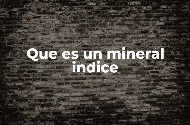 Que es un Mineral Indice