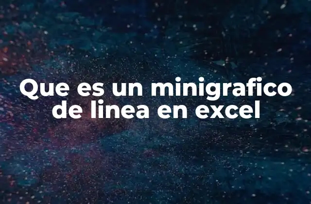 Que es un Minigrafico de Linea en Excel