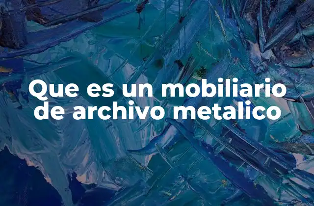 Que es un Mobiliario de Archivo Metalico