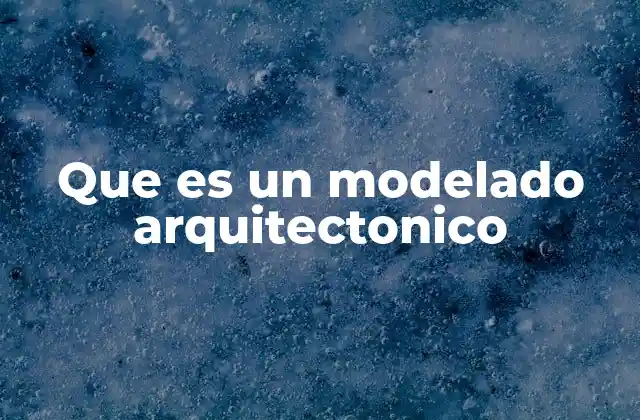 Que es un Modelado Arquitectonico 2 La importancia del modelado en la planificación urbana
