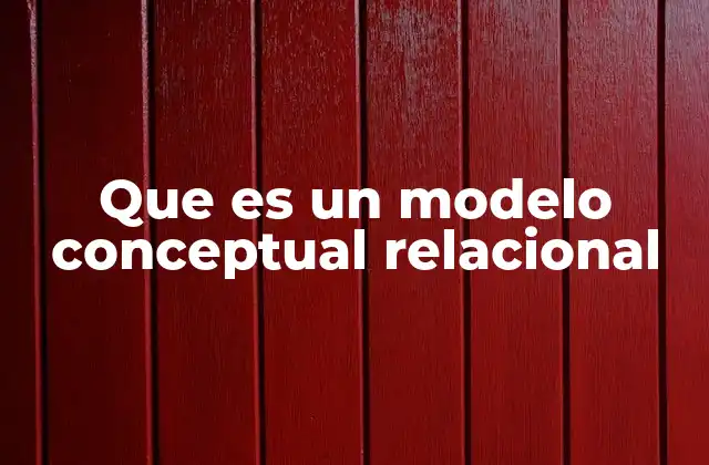 Que es un Modelo Conceptual Relacional