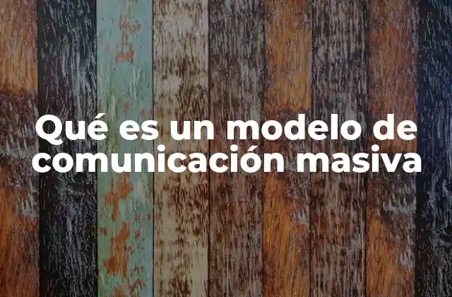 Qué es un Modelo de Comunicación Masiva