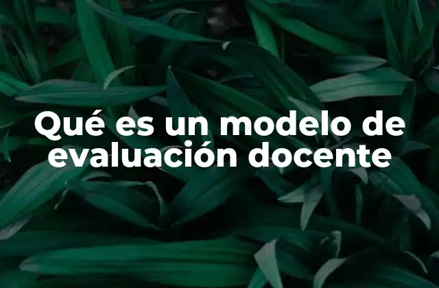 Qué es un Modelo de Evaluación Docente