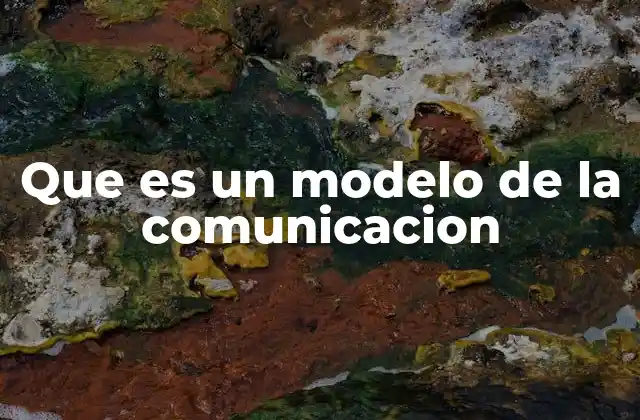 Que es un Modelo de la Comunicacion