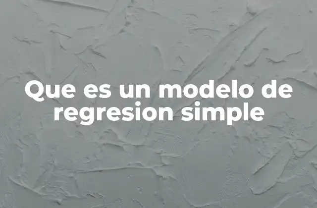 Que es un Modelo de Regresion Simple