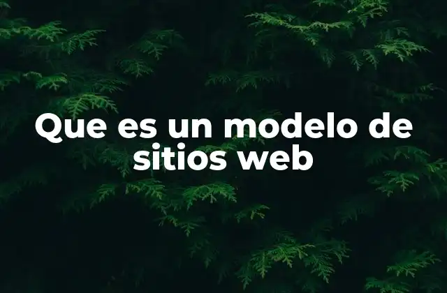 Que es un Modelo de Sitios Web