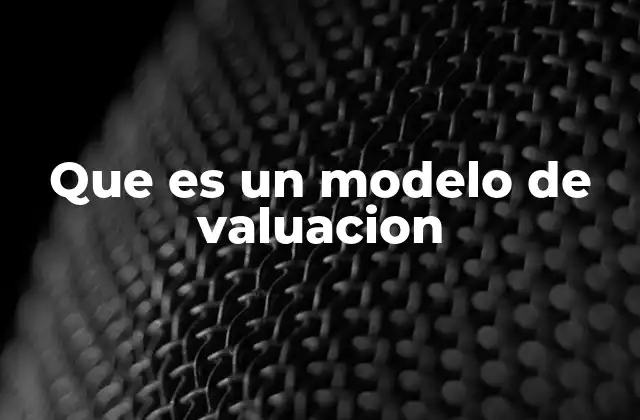 Que es un Modelo de Valuacion