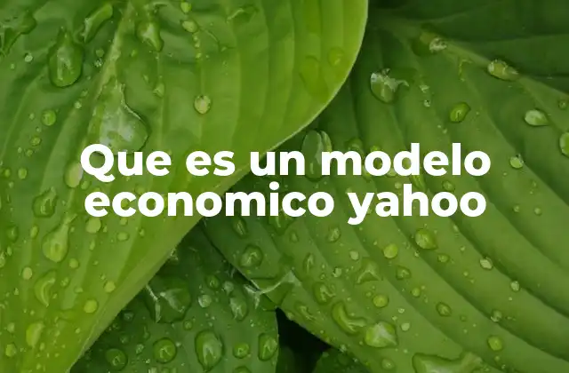 Que es un Modelo Economico Yahoo