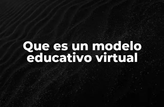 Que es un Modelo Educativo Virtual