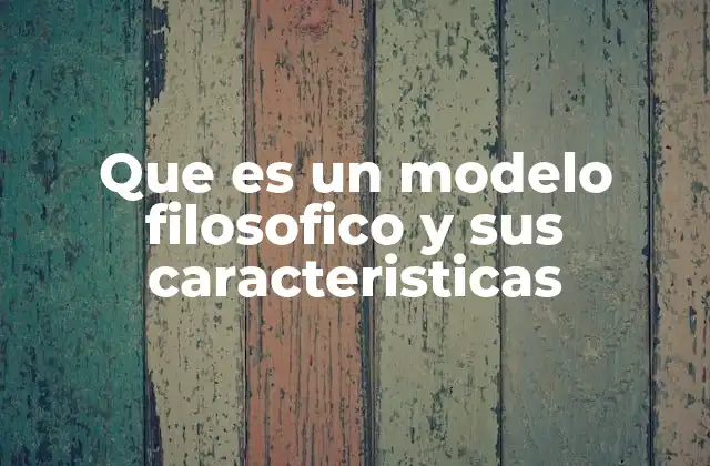 La función de los modelos en la construcción del pensamiento filosófico