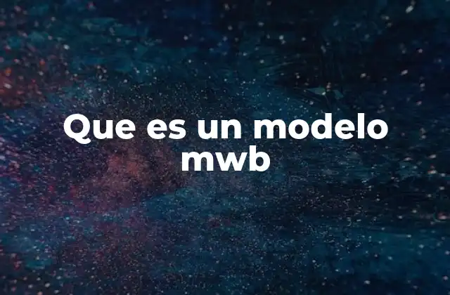 Que es un Modelo Mwb