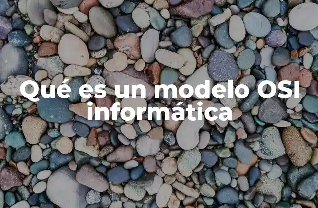Qué es un Modelo Osi Informática