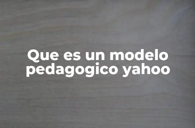 Que es un Modelo Pedagogico Yahoo