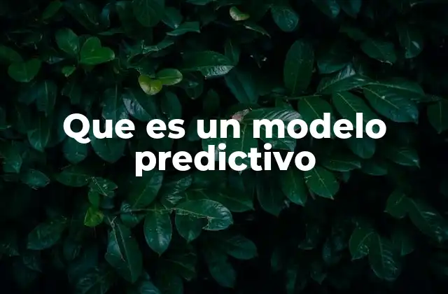 Que es un Modelo Predictivo
