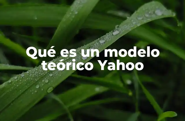 Qué es un Modelo Teórico Yahoo