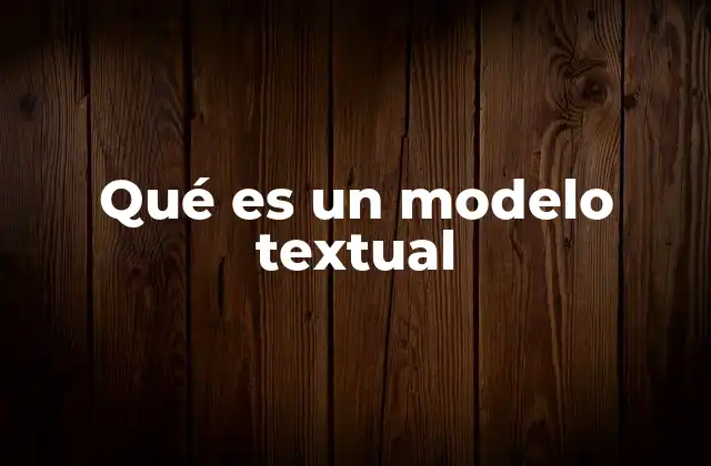 Qué es un Modelo Textual