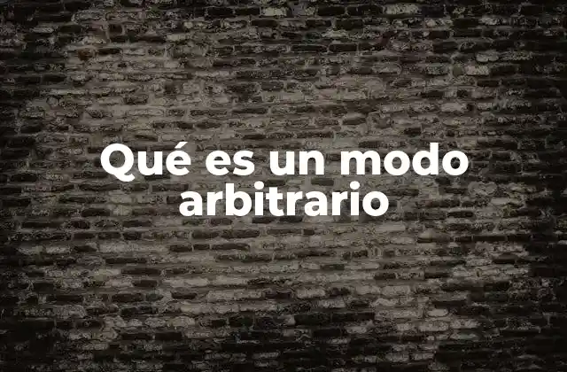 Qué es un Modo Arbitrario