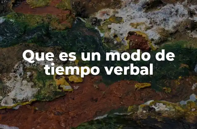 Que es un Modo de Tiempo Verbal