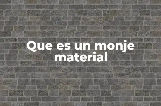 Que es un Monje Material