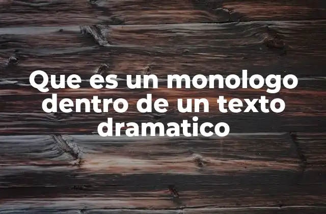 Que es un Monologo Dentro de un Texto Dramatico