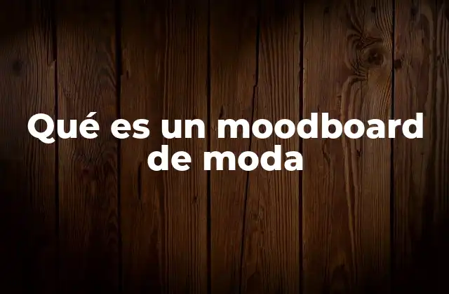 Qué es un Moodboard de Moda