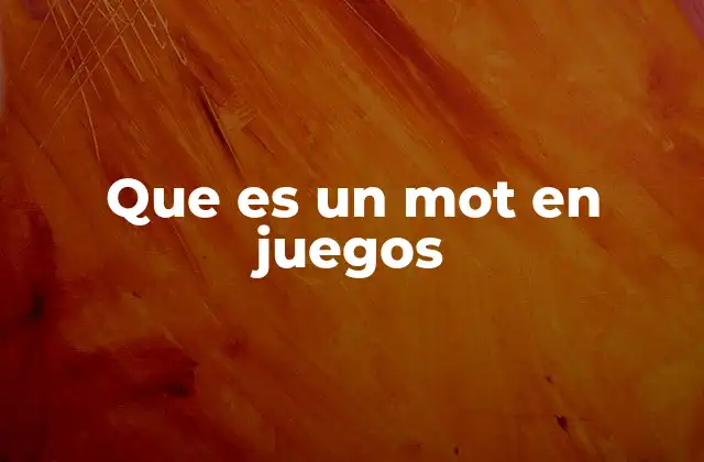 Que es un Mot en Juegos