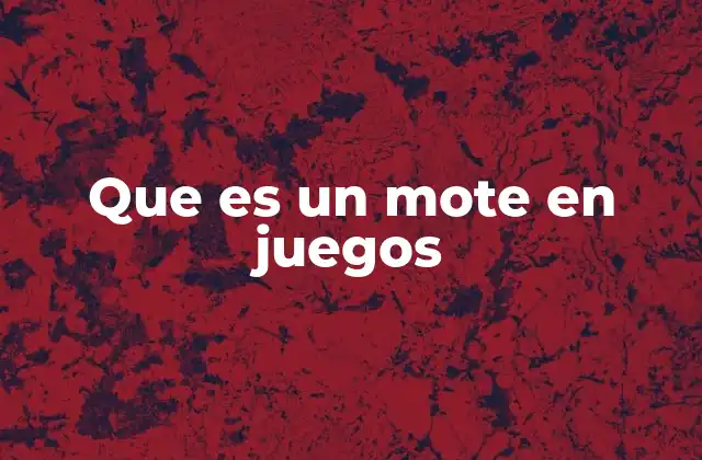 Que es un Mote en Juegos