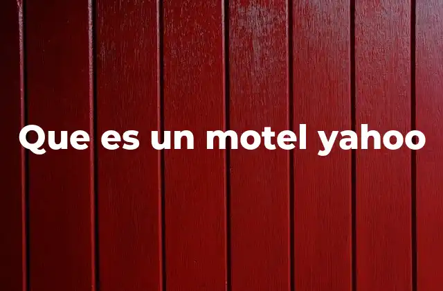Que es un Motel Yahoo