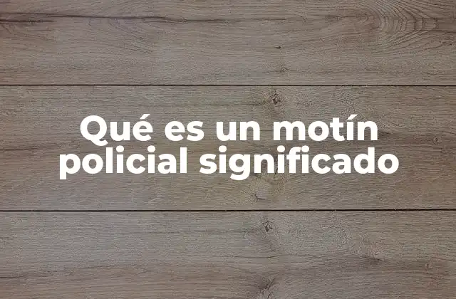 Qué es un Motín Policial Significado