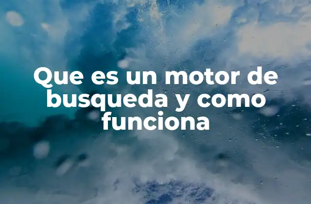 Que es un Motor de Busqueda y como Funciona 2 El funcionamiento interno de los sistemas de búsqueda web