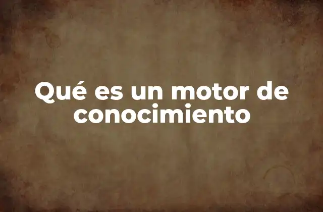 Qué es un Motor de Conocimiento