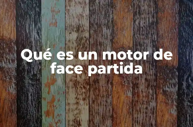 Funcionamiento del motor de face partida