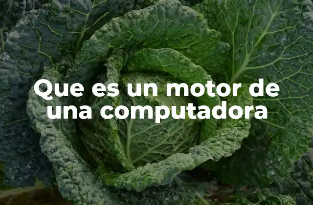 Que es un Motor de una Computadora