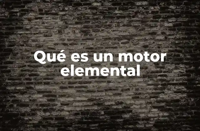 Qué es un Motor Elemental