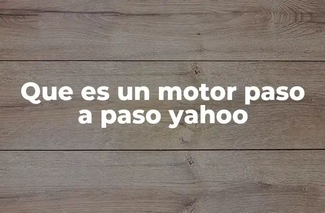 Que es un Motor Paso a Paso Yahoo