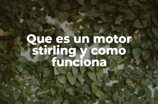 Que es un Motor Stirling y como Funciona