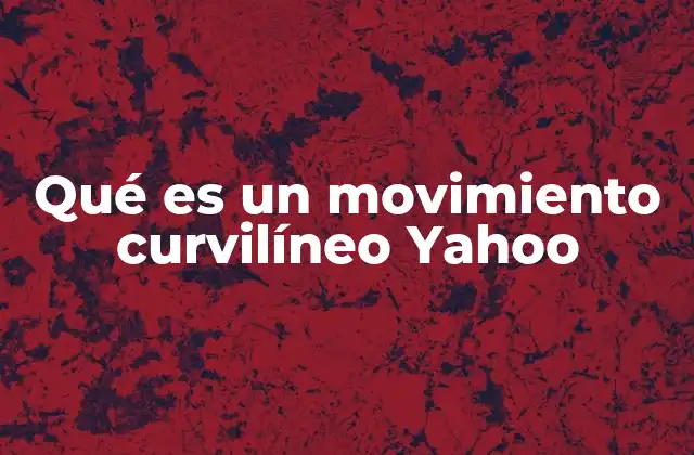 Qué es un Movimiento Curvilíneo Yahoo