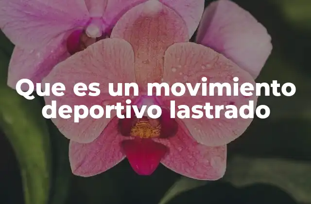Que es un Movimiento Deportivo Lastrado