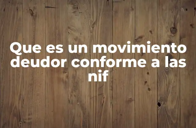 El impacto de los movimientos deudores en la contabilidad financiera