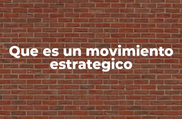 Que es un Movimiento Estrategico