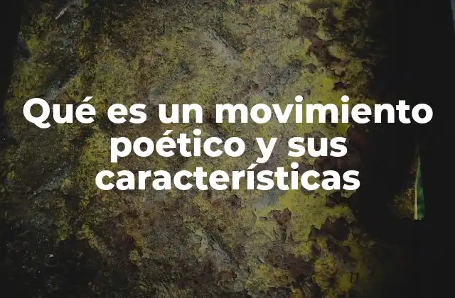 Qué es un Movimiento Poético y Sus Características