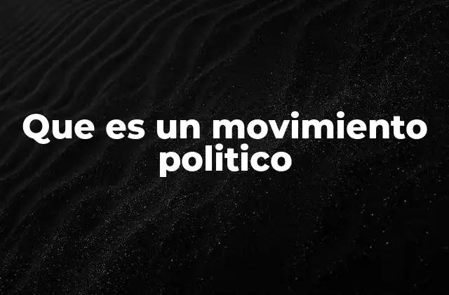 Que es un Movimiento Politico