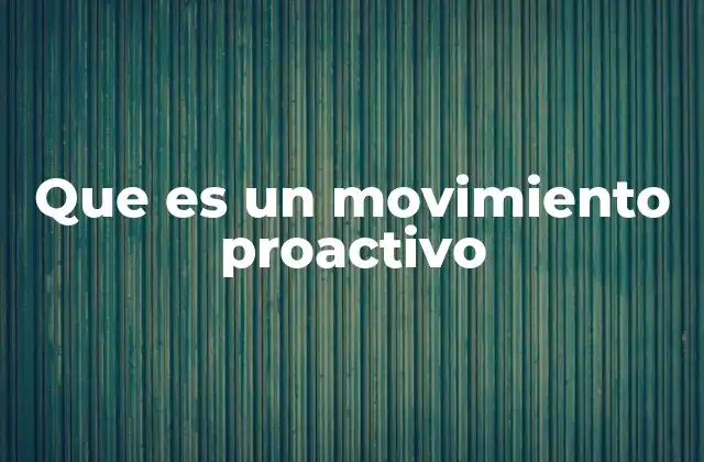 Que es un Movimiento Proactivo