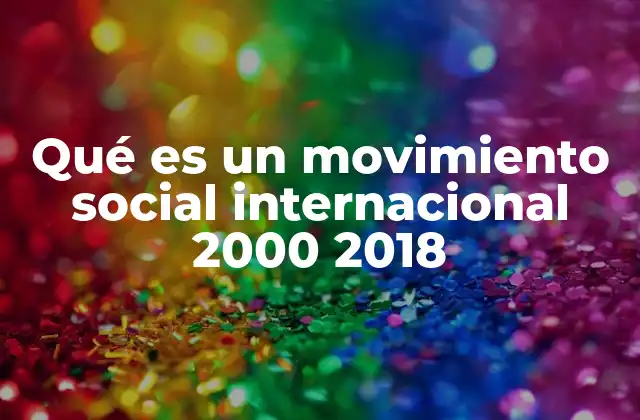 Qué es un Movimiento Social Internacional 2000 2018