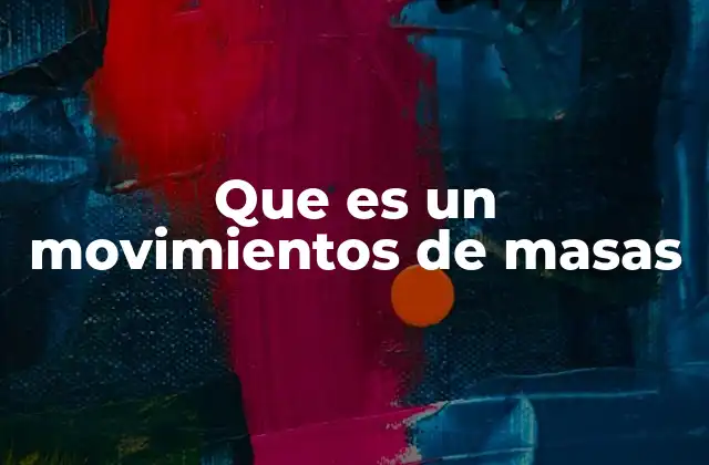 Que es un Movimientos de Masas